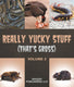 Really yucky stuff (that's gross volume 2)
