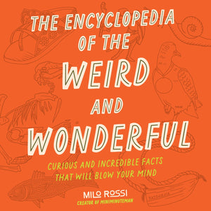 The encyclopedia of the weird and wonderful