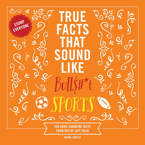 True facts that sound like bull
