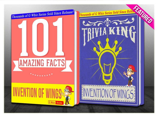 Gwhizbooks.com - the invention of wings - 101 amazing facts trivia king!