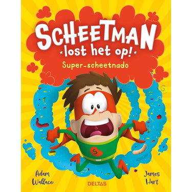 Deltas scheetman lost het op! super-scheetnado kinderboek