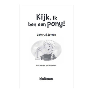 Uitgeverij kluitman kijk, ik ben een pony!