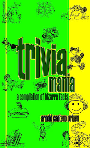 Triviamania: a compilation of bizarre facts
