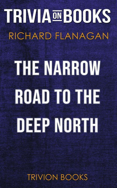 The narrow road to the deep north by richard flanagan (trivia-on-books)