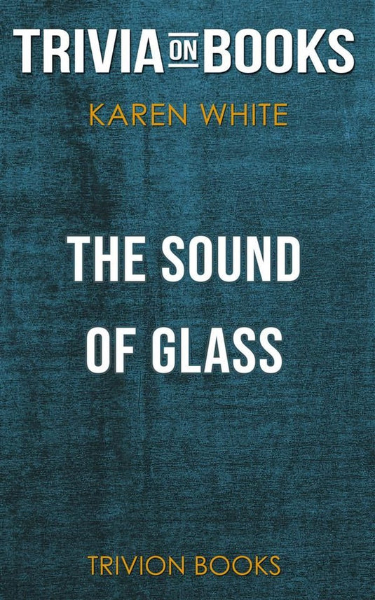 The sound of glass by karen white (trivia-on-books)