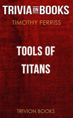 Tools of titans by timothy ferriss (trivia-on-books)