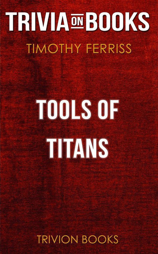 Tools of titans by timothy ferriss (trivia-on-books)