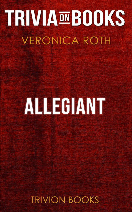Allegiant by veronica roth (trivia-on-books)