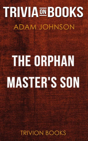 The orphan master's son by adam johnson (trivia-on-books)