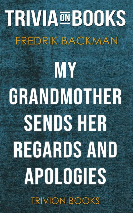 My grandmother sends her regards and apologies by fredrik backman (trivia-on-books)