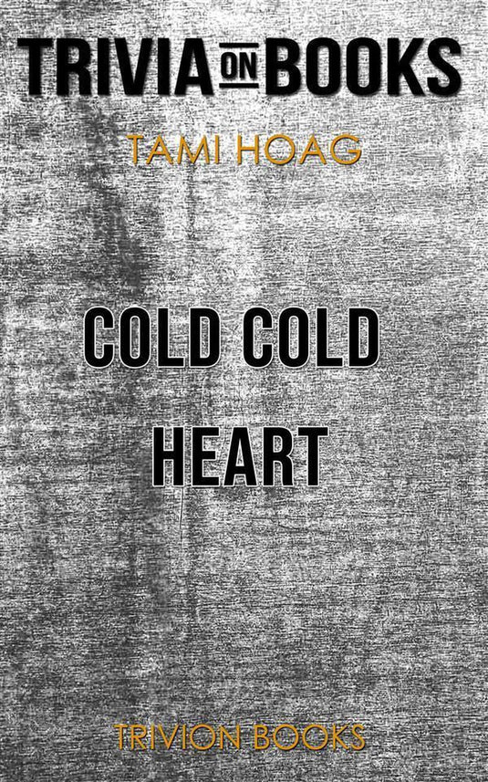 Cold cold heart by tami hoag (trivia-on-books)