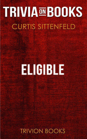 Eligible by curtis sittenfeld (trivia-on-books)