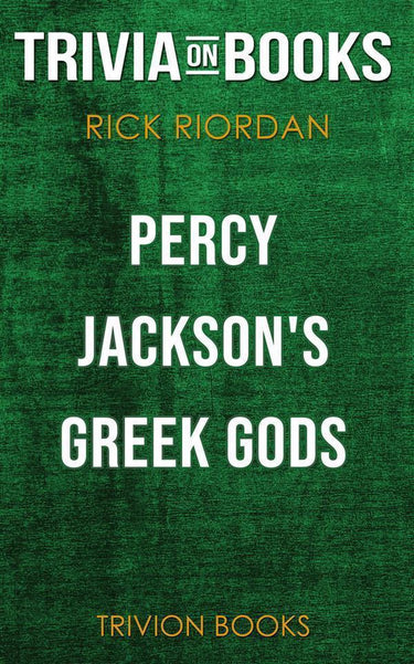Percy jackson's greek gods by rick riordan (trivia-on-books)