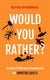 Would you rather?