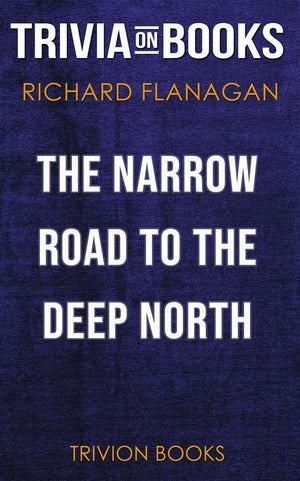 The narrow road to the deep north by richard flanagan (trivia-on-books)