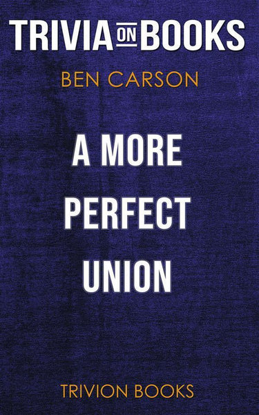 Union a more perfect by ben carson m.d. (trivia-on-books)