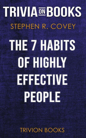 Abi the 7 hts of highly effective people by stephen r. covey (trivia-on-books)