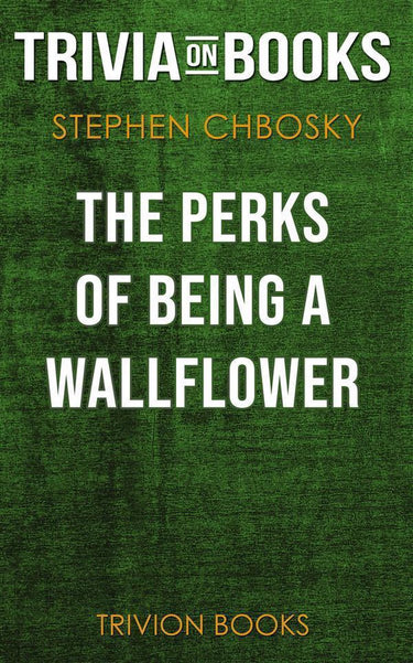The perks of being a wallflower by stephen chbosky (trivia-on-books)