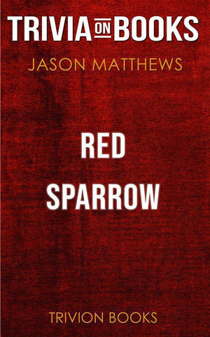 Red sparrow by jason matthews (trivia-on-books)