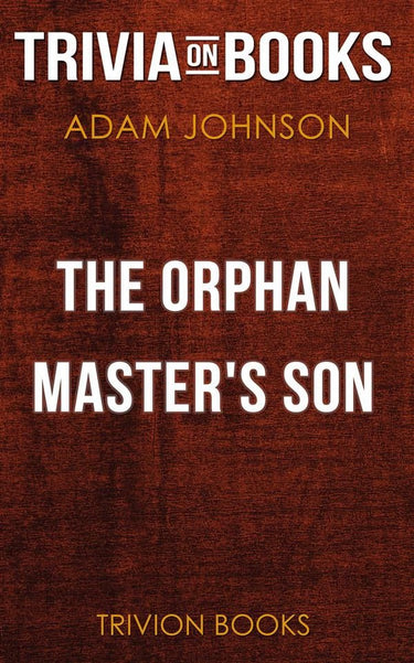 The orphan master's son by adam johnson (trivia-on-books)
