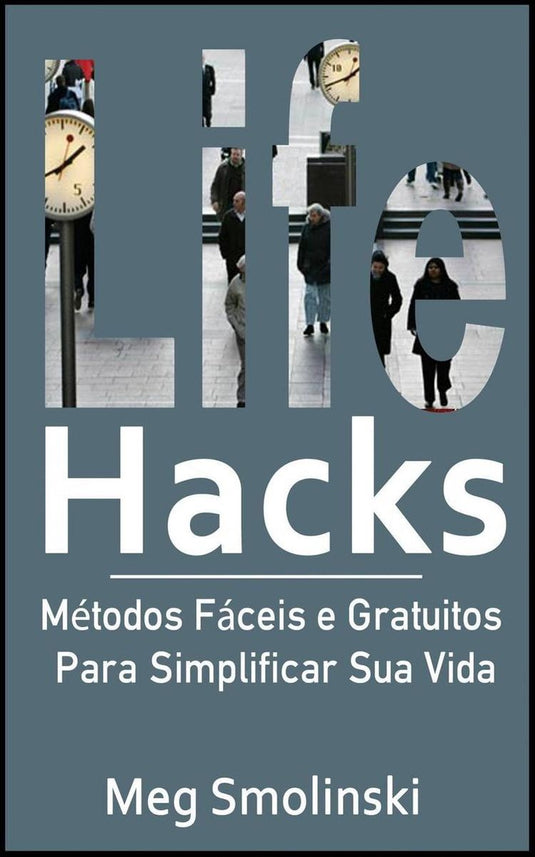 Imp life hacks: métodos fáceis e gratuitos para slificar sua vida