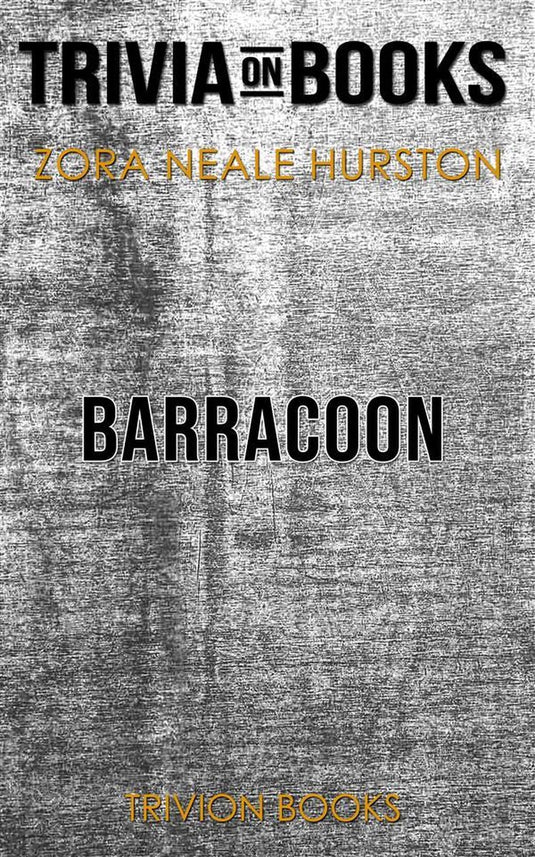 Barracoon by zora neale hurston (trivia-on-books)
