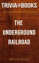 The underground railroad by colson whitehead (trivia-on-books)