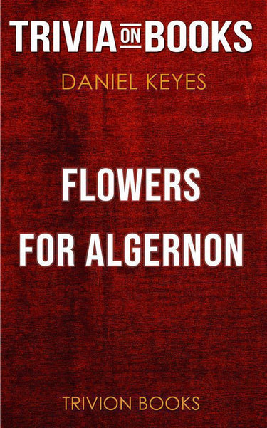 Flowers for algernon by daniel keyes (trivia-on-books)