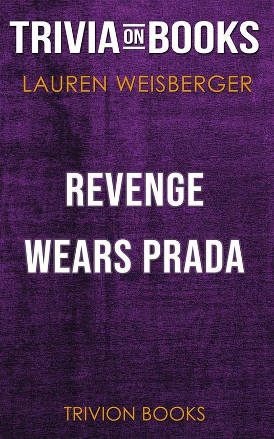 Revenge wears prada by lauren weisberger (trivia-on-books)