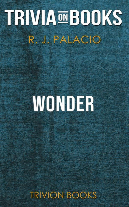 Wonder by r. j. palacio (trivia-on-books)