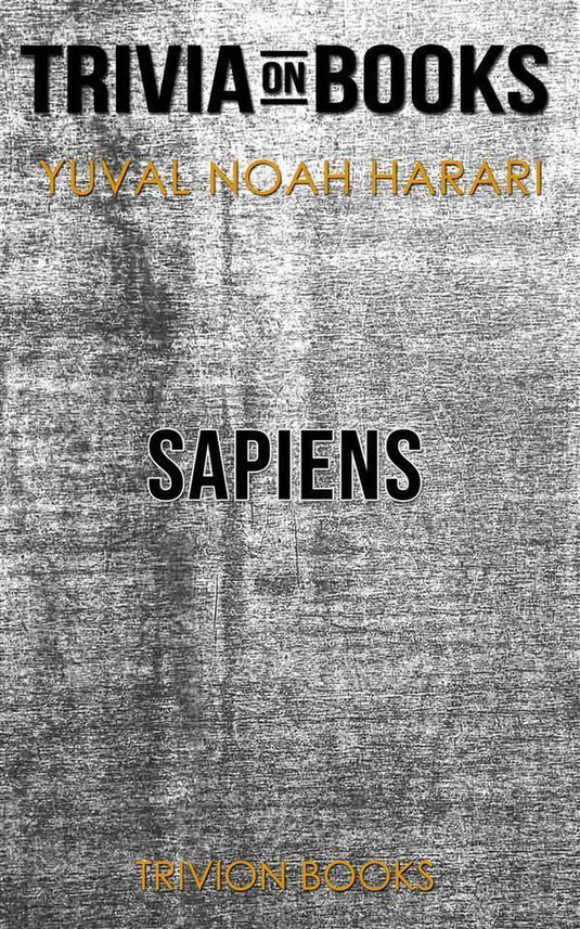 Sapiens: a brief history of humankind by yuval noah harari (trivia-on-books)