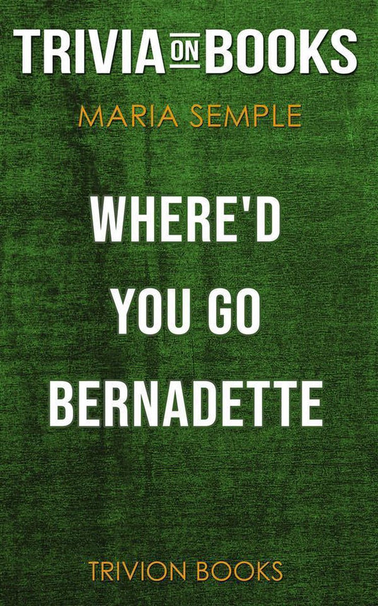 Where'd you go, bernadette by maria semple (trivia-on-books)