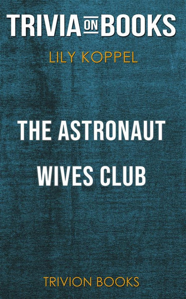 The astronaut wives club by lily koppel (trivia-on-books)