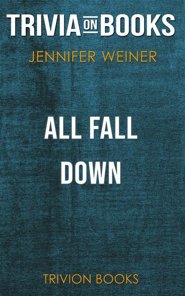 All fall down by jennifer weiner (trivia-on-books)