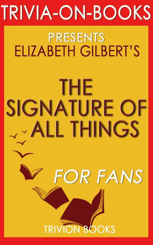 The signature of all things by elizabeth gilbert (trivia-on-books)