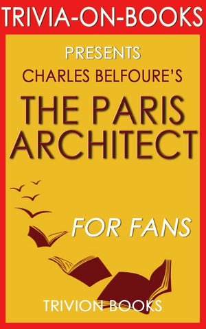 The paris architect: a novel by charles belfoure (trivia-on-books)