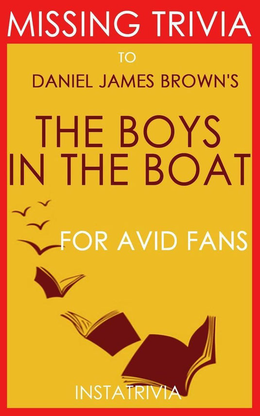 The boys in the boat: by daniel james brown (trivia-on-book)
