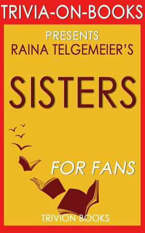 Sisters by raina telgemeier (trivia-on-books)