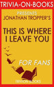 This is where i leave you: a novel by jonathan tropper (trivia-on-books)