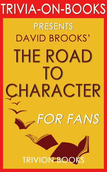 Brooks the road to character: by david (trivia-on-books)
