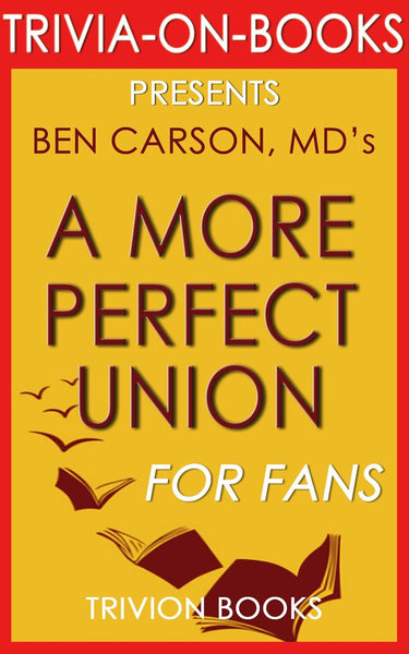 Union trivia: a more perfect : by ben carson md (trivia-on-books)