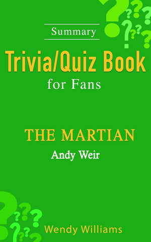 The martian : a novel by andy weir [ trivia quiz book for fans]