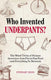 Fascinating bathroom readers - who invented underpants?