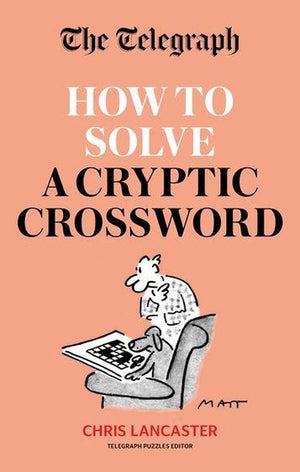 The telegraph puzzle books - the telegraph: how to solve a cryptic crossword