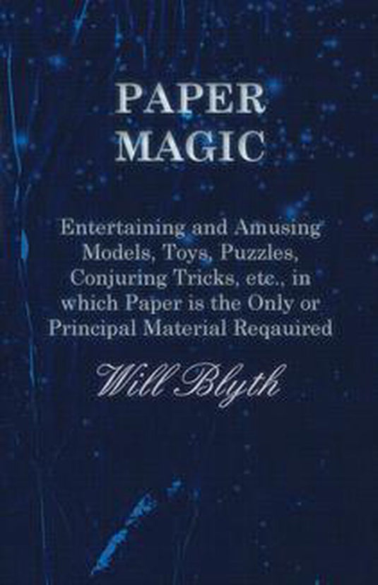 Paper magic - entertaining and amusing models, toys, puzzles, conjuring tricks, etc., in which paper is the only or principal material required