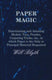 Paper magic - entertaining and amusing models, toys, puzzles, conjuring tricks, etc., in which paper is the only or principal material required