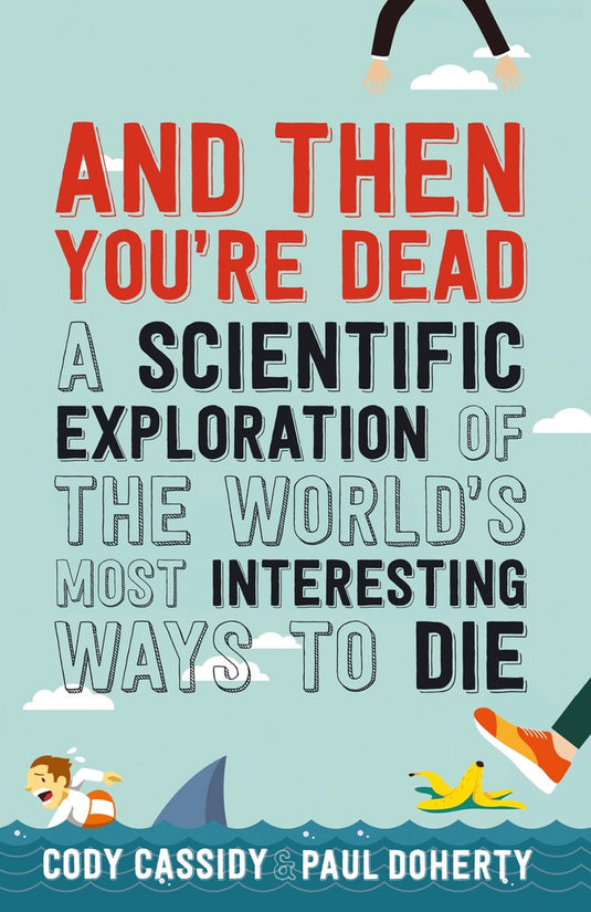 And then you're dead