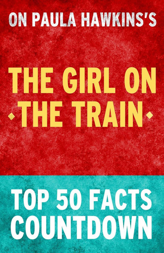 The girl on the train: top 50 facts countdown