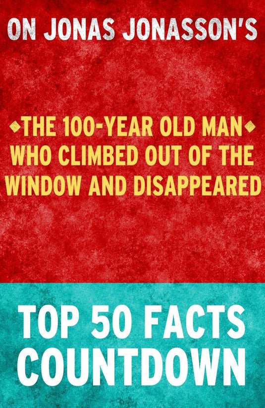 The 100-year old man who climbed out of the window and disappeared: top 50 facts countdown