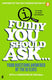 Funny you should ask . . .